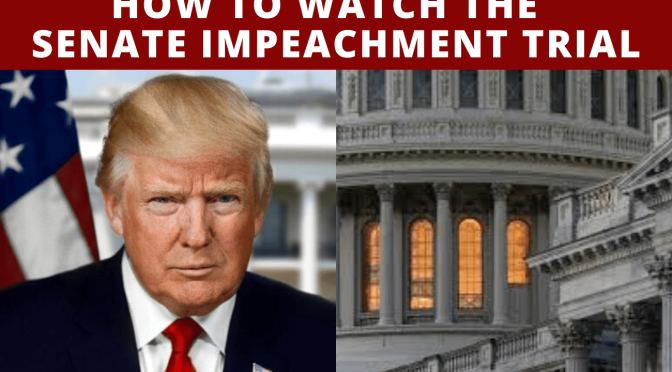 How to Watch the Senate Impeachment Trial