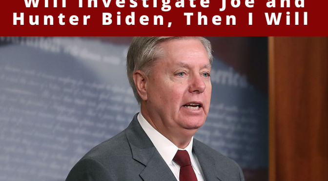 Lindsey Graham: ‘If No One Will Investigate Joe and Hunter Biden, Then I Will’