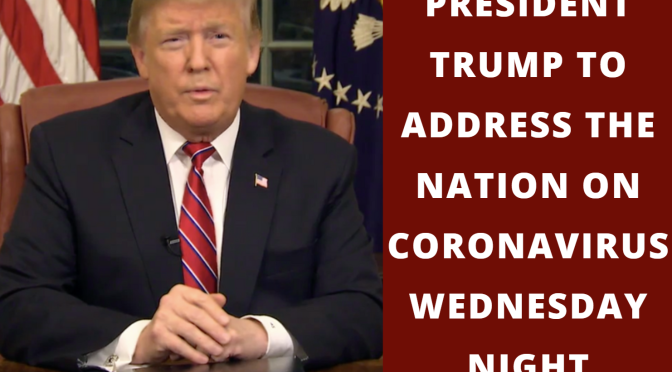President Trump to address the nation on Coronavirus Wednesday night